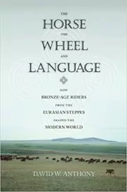 Book cover for "The Horse, the Wheel, and Language" by David W. Anthony