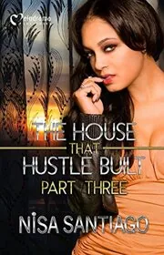 Book cover for "The House That Hustle Built 3" by Nisa Santiago