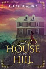 Book cover for "The House on the Hill" by Irina Shapiro