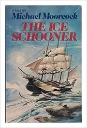 Book cover for "The Ice Schooner" by Michael Moorcock