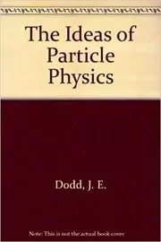 The Ideas of Particle Physics