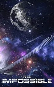 Book cover for "The Impossible: Book 1- A Space Opera Adventure" by Alexandria Clarke