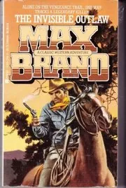Book cover for "The Invisible Outlaw" by Max Brand