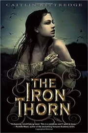 Book cover for "The Iron Thorn" by Caitlin Kittredge