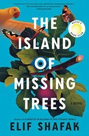 Book cover for "The Island of Missing Trees" by Elif Shafak