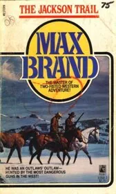 Book cover for "The Jackson Trail" by Max Brand