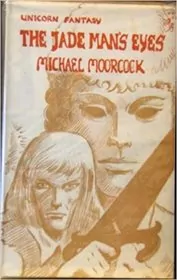 Book cover for "The Jade Man's Eyes" by Michael Moorcock