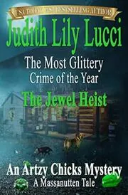 Book cover for "The Jewel Heist" by Judith Lucci