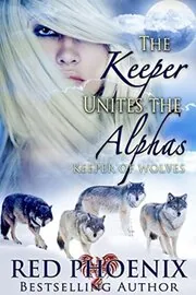 Book cover for "The Keeper Unites the Alphas" by Red Phoenix