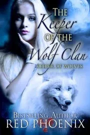 Book cover for "The Keeper of the Wolf Clan" by Red Phoenix
