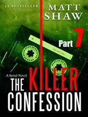 The Killer Confession: Part 7