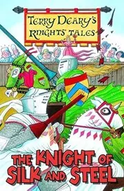 Book cover for "The Knight Of Silk And Steel" by Terry Deary