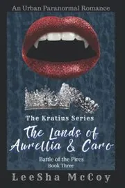 Book cover for "The Lands of Aurellia and Caro 3: Battle of the Pires: The Finale" by LeeSha McCoy