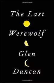 Book cover for "The Last Werewolf" by Glen Duncan