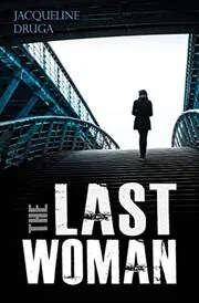 Book cover for "The Last Woman" by Jacqueline Druga