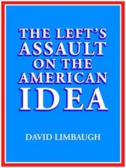 The Left's Assault on the American Idea