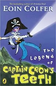 Book cover for "The Legend of Captain Crow's Teeth" by Eoin Colfer