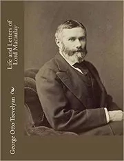 The Life and Letters of Lord Macaulay