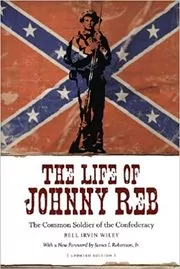 Book cover for "The Life of Johnny Reb" by Bell Irvin Wiley
