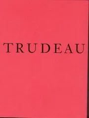Book cover for "The Life, Times and Passing of Pierre Elliott Trudeau" by Roy MacGregor
