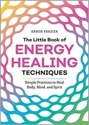 Book cover for "The Little Book of Energy Healing Techniques" by Karen Frazier
