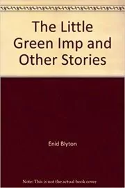 Book cover for "The Little Green Imp and Other Stories" by Enid Blyton