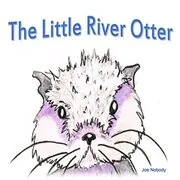Book cover for "The Little River Otter" by Joe Nobody