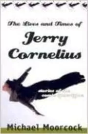 The Lives and Times of Jerry Cornelius