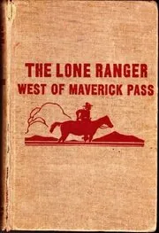 The Lone Ranger West of Maverick Pass