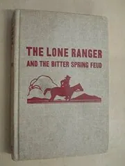 The Lone Ranger and the Bitter Spring Feud