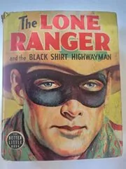 The Lone Ranger and the black shirt highwayman