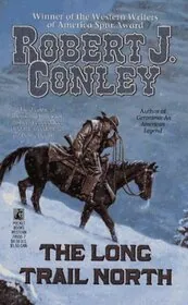 Book cover for "The Long Trail North" by Robert J Conley