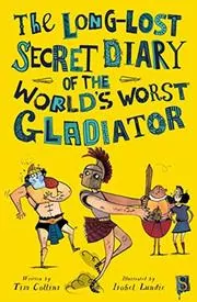 The Long-Lost Secret Diary of the World’s Worst Roman Gladiator