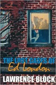 Book cover for "The Lost Cases of Ed London" by Lawrence Block