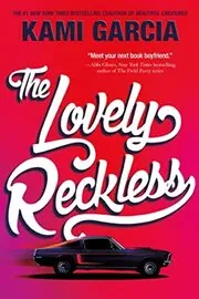 Book cover for "The Lovely Reckless" by Kami Garcia