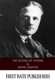 Book cover for "The Lovers of Yvonne / The Suitors of Yvonne" by Rafael Sabatini