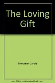 Book cover for "The Loving Gift" by Carole Mortimer