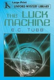 Book cover for "The Luck Machine" by EC Tubb