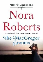 Book cover for "The MacGregor Grooms" by Nora Roberts