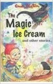 Book cover for "The Magic Ice Cream And Other Stories" by Enid Blyton