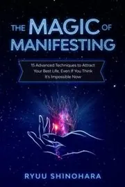 The Magic of Manifesting