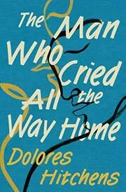 The Man Who Cried All the Way Home