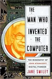 The Man Who Invented the Computer