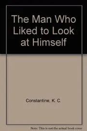 The Man Who Liked To Look At Himself