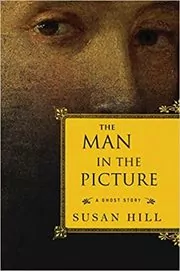 Book cover for "The Man in the Picture" by Susan Hill