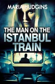 Book cover for "The Man on the Istanbul Train" by Maria Hudgins