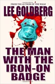 Book cover for "The Man with the Iron-On Badge" by Lee Goldberg