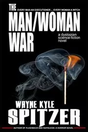 Book cover for "The Man/Woman War" by Wayne Kyle Spitzer