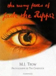 Book cover for "The Many Faces of Jack the Ripper" by MJ Trow