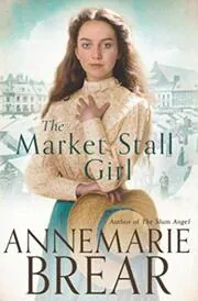 Book cover for "The Market Stall Girl" by AnneMarie Brear